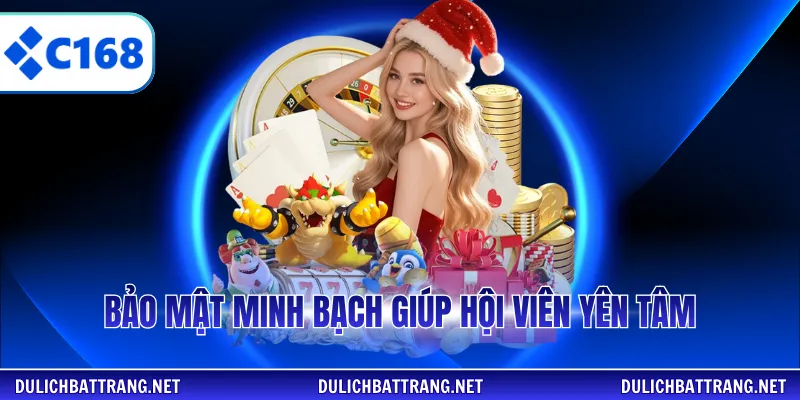 Bảo mật minh bạch giúp hội viên yên tâm