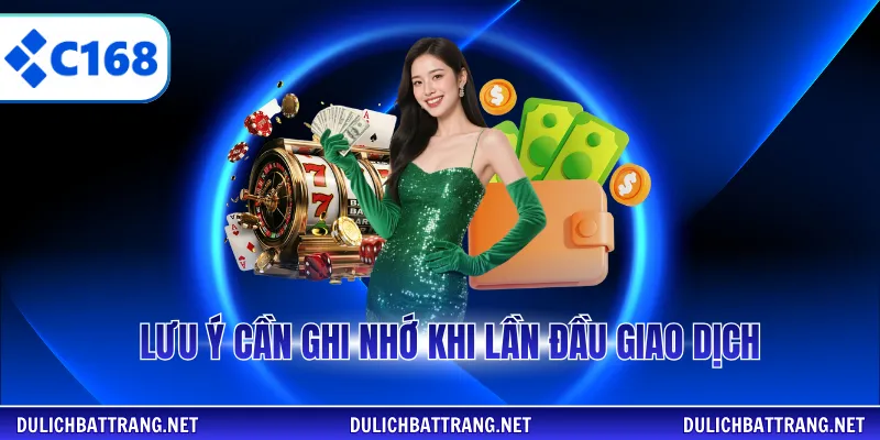 Lưu ý cần ghi nhớ khi lần đầu giao dịch
