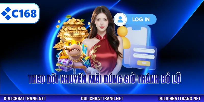 Theo dõi khuyến mãi đúng giờ tránh bỏ lỡ